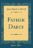 Father Darcy Classic Reprint