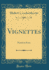 Vignettes: Pastels in Prose (Classic Reprint)