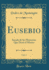 Eusebio, Vol. 1: Sacada De Las Memorias Que Dex El Mismo (Classic Reprint)