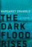 The Dark Flood Rises: a Novel