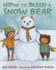 How to Build a Snow Bear: a Picture Book