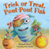 Trick Or Treat, Pout-Pout Fish (