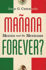 Manana Forever? : Mexico and the Mexicans
