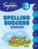 3rd Grade Spelling Success Workbook: Compound Words, Double Consonants, Syllables and Plurals, Prefixes and Suffixes, Long Vowels, Silent Letters, Con