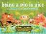 Being a Pig is Nice: a Child's-Eye View of Manners
