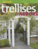 Trellises & Arbors: Graceful Structures That Will Add Beauty to Your Garden