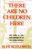 There Are No Children Here