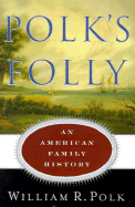 Polk's Folly: an American Family History