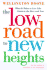 The Low Road to New Heights: What It Takes to Live Like Christ in the Here and Now