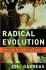 Radical Evolution: the Promise and Peril of Enhancing Our Minds, Our Bodies--and What It Means to Be Human