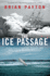 The Ice Passage: a True Story of Ambition, Disaster, and Endurance in the Arctic Wilderness