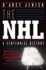 The Nhl: 100 Years of on-Ice Action and Boardroom Battles