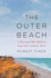 The Outer Beach: a Thousand-Mile Walk on Cape Cod's Atlantic Shore Format: Hardcover
