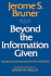 Beyond the Information Given: Studies in the Psychology of Knowing