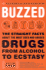 Buzzed: Straight Facts About Most Used Abused Drugs From Alcohol to Ecstasy
