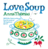 Love Soup: 160 All-New Vegetarian Recipes From the Author of the Vegetarian Epicure