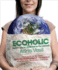 Ecoholic: Your Guide to the Most Environmentally Friendly Information, Products, and Services