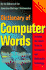 Dictionary of Computer Words: an a to Z Guide to Today's Computers