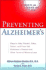 Preventing Alzheimer's: Prevent, Detect, Diagnose, Treat, and Even Halt Alzheimer's Disease and Other Causes of Memory Loss