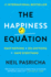 The Happiness Equation: Want Nothing + Do Anything = Have Everything