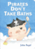 Pirates Don't Take Baths (Na, Na)