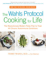 The Wahls Protocol Cooking for Life the Revolutionary Modern Paleo Plan to Treat All Chronic Autoimmune Conditions