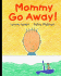 Mommy, Go Away!