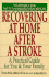 Recovering at Home After a Stroke: a Practical Guide for You and Your Family