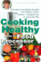 Cooking Healthy With a Food Processor: 200 Easy-to-Prepare Recipes for Healthy, Tasty Dishes--Whipped Up in Seconds Flat: a Cookbook (Healthy Exchanges Cookbooks)