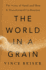 The World in a Grain: the Story of Sand and How It Transformed Civilization