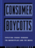 Consumer Boycotts: Effecting Change Through the Marketplace and Media