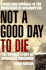 Not a Good Day to Die: the Untold Story of Operation Anaconda