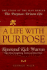 A Life With Purpose: the Story the Man Behind "the Purpose-Driven Life"