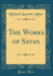 The Works of Satan Classic Reprint