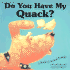 Do You Have My Quack? a Book of Animal Sounds