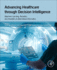Advancing Healthcare Through Decision Intelligence: Machine Learning, Robotics, and Analytics in Biomedical Informatics