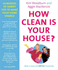 How Clean is Your House? : Hundreds of Handy Tips to Make Your Home Sparkle