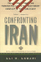 Confronting Iran: the Failure of American Foreign Policy and the Next Great Crisis in the Middle East and the Next Great Crisis in the Middle East