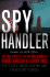 Spy Handler, Memoir of a Kgb Officer: the True Story of the Soviet Agent Who Recruited Robert Hanssen and Aldrich Ames