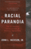 Racial Paranoia: the Unintended Consequences of Political Correctness: the New Reality of Race in America