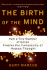 The Birth of the Mind: How a Tiny Number of Genes Creates the Complexities of Human Thought