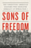 Sons of Freedom: the Forgotten American Soldiers Who Defeated Germany in World War I