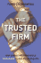 The Trusted Firm: How Consulting Firms Build Successful Client Relationships