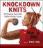 Knockdown Knits: 30 Projects From the Roller Derby Track