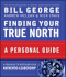Finding Your True North: a Personal Guide (J-B Warren Bennis Series)