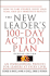 The New Leaders 100-Day Action Plan: How to Take Charge, Build Your Team, and Get Immediate Results