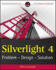 Silverlight 4: Problem-Design-Solution