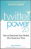 Twitter Power 2.0: How to Dominate Your Market One Tweet at a Time