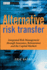 Alternative Risk Transfer: Integrated Risk Management Through Insurance, Reinsurance, and the Capital Markets