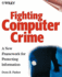 Fighting Computer Crime: a New Framework for Protecting Information